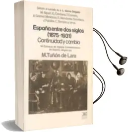 Descargar AudioLibro España Entre dos Siglos (1875-1931): Continuidad y Cambio de Manuel Tuñon De Lara año 1991