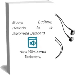 Descargar AudioLibro Moura Budberg: Historia de la Baronesa Budberg de Nina Nikolaevna Berberova año 1991