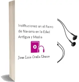 Descargar AudioLibro Instituciones en el Reino de Navarra en la Edad Antigua y Media de Jose Luis Orella Unzue año 1991