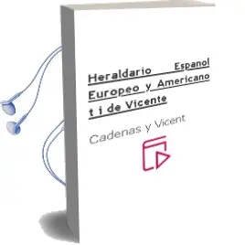 Descargar AudioLibro Heraldario Español, Europeo y Americano (t. i) de Vicente De Cadenas Y Vicent año 1991