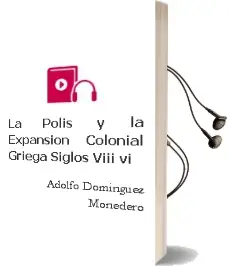Descargar AudioLibro La Polis y la Expansion Colonial Griega: Siglos Viii-Vi de Adolfo Dominguez Monedero año 1991