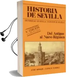 Descargar AudioLibro Del Antiguo al Nuevo Regimen: Sevilla en el Siglo xix (4ª Ed.) de Jose Manuel Cuenca Toribio año 1991