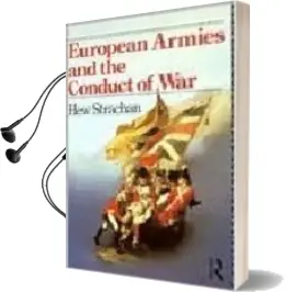 Descargar AudioLibro European Armies and the Conduct of war de Hew Strachan año 1991