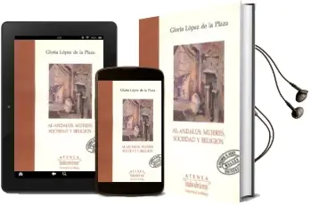Descargar AudioLibro Al-Andalus Mujeres, Sociedad y Religion de Gloria Lopez De La Plaza año 1992