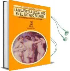 Descargar AudioLibro La Mujer y la Sexualidad en el Antiguo Regimen de Maria Helena Sanchez Ortega año 1992