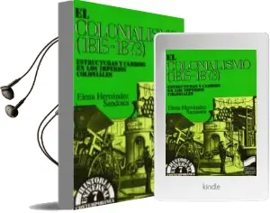 Descargar AudioLibro El Colonialismo (1815-1873): Estructuras y Cambios en los Imperi os Coloniales de Elena Hernandez Sandoica año 1992
