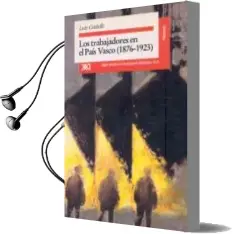 Descargar AudioLibro Los Trabajadores en el Pais Vasco (1876-1936) de Luis Castells año 1993