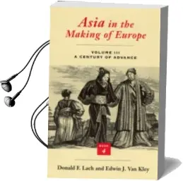 Descargar AudioLibro Asia in the Making of Europe. Volume 3: A Century of Advance (Book 4) de Donald F. Lach año 1993