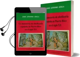 Descargar AudioLibro La Masoneria de Obediencia Española en Puerto Rico en el Siglo xx de Jose Antonio Ayala Perez año 1993