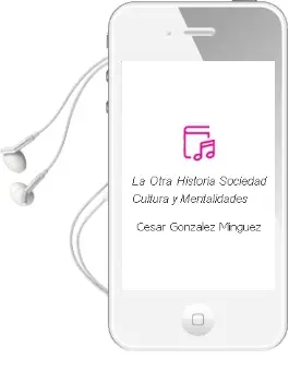 Descargar AudioLibro La Otra Historia Sociedad, Cultura y Mentalidades de Cesar Gonzalez Minguez año 1993