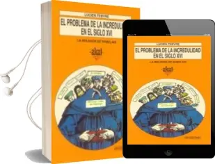 Descargar AudioLibro Problema de la Incredulidad en Siglo xvi la Religion de Rabelais de Lucien Lefebvre año 1993