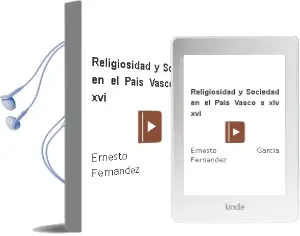 Descargar AudioLibro Religiosidad y Sociedad en el Pais Vasco (S.Xiv-Xvi) de Ernesto Garcia Fernandez año 1994
