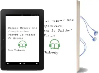 Descargar AudioLibro Kaspar Hauser: Una Conspiracion Contra la Unidad de Europa de Peter Tradowsky año 1994