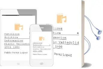 Descargar AudioLibro Catolicos, Politica e Informacion Diario Valladolid, 1931-1980 de Pablo Perez Lopez año 1994
