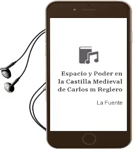 Descargar AudioLibro Espacio y Poder en la Castilla Medieval de Carlos M. Reglero De La Fuente año 1994