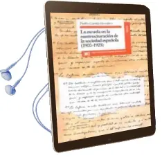 Descargar AudioLibro Escuela en la Reestructuracion de la Sociedad Española 1900-1923 de Pere Cuesta Escudero año 1994