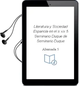 Descargar AudioLibro Literatura y Sociedad Española en el s. xix 5 Seminario Duque... de Seminario Duque De Ahumada (5) año 1994