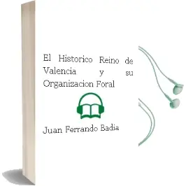 Descargar AudioLibro El Historico Reino de Valencia y su Organizacion Foral de Juan Ferrando Badia año 1995