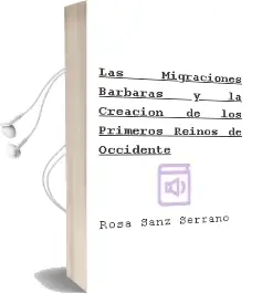 Descargar AudioLibro Las Migraciones Barbaras y la Creacion de los Primeros Reinos de Occidente de Rosa Sanz Serrano año 1995