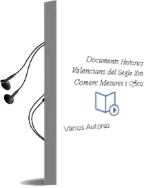 Descargar AudioLibro Documents Historics Valencians del Segle Xvii: Comerç, Mesures i Oficis de Varios Autores año 1995