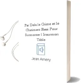 Descargar AudioLibro Par-Dela le Crime et le Chatiment Essai Pour Surmonter l Insurmon Table de Jean Amery año 1995