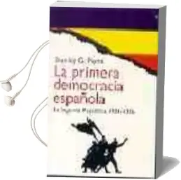 Descargar AudioLibro La Primera Democracia Española:La Segunda Republica, 1931-1936 de Stanley G. Payne año 1995