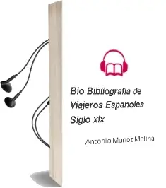 Descargar AudioLibro Bio-Bibliografia de Viajeros Españoles (Siglo Xix) de Antonio Muñoz Molina año 1995