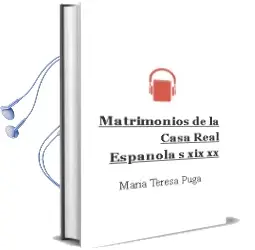 Descargar AudioLibro Matrimonios de la Casa Real Española (s. Xix-Xx) de Maria Teresa Puga año 1995