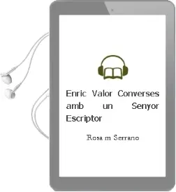 Descargar AudioLibro Enric Valor: Converses amb un Senyor Escriptor de Rosa M. Serrano año 1995