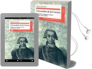 Descargar AudioLibro A la Sombra de la Corona: Poder y Oligarquia Urbana (Madrid 1606- 1808) de Mauro Hernandez Benitez año 1995