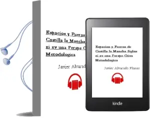 Descargar AudioLibro Espacios y Fueros de Castilla-La Mancha (Siglos Xi-Xv) una Perspe Ctiva Metodologica de Javier Alvarado Planas año 1995
