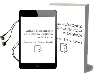 Descargar AudioLibro Roma y el Nacimiento de la Cultura Epigrafica en Occidente de Francisco (Ed.) Beltran Lloreis año 1995