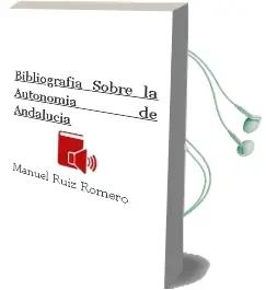 Descargar AudioLibro Bibliografia Sobre la Autonomia de Andalucia de Manuel Ruiz Romero año 1996