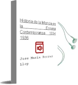 Descargar AudioLibro Historia de la Infancia en la España Contemporanea, 1834-1936 de Jose Maria Borras Llop año 1996