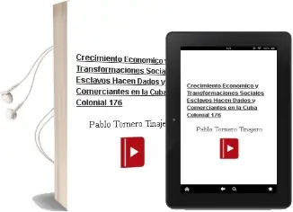 Descargar AudioLibro Crecimiento Economico y Transformaciones Sociales Esclavos, Hacen Dados y Comerciantes en la Cuba Colonial (176 de Pablo Tornero Tinajero año 1996