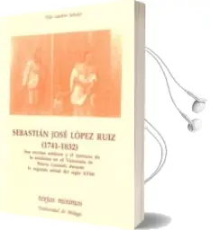 Descargar AudioLibro Sebastian Jose Lopez Ruiz (1741-1832) sus Escritos Medicos y el e Jercicio de la Medicina de Pilar Gardeta Sabater año 1996