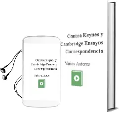 Descargar AudioLibro Contra Keynes y Cambridge Ensayos, Correspondencia de Varios Autores año 1996