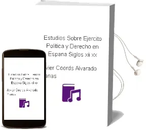 Descargar AudioLibro Estudios Sobre Ejercito, Politica y Derecho en España (Siglos xii -Xx) de Javier (Coords.) Alvarado Planas año 1996