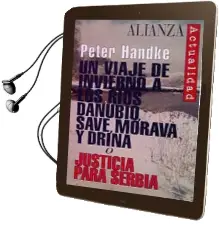 Descargar AudioLibro Un Viaje de Invierno a los Rios Danubio, Save, Morava y Drina o j Usticia para Serbia de Peter Handke año 1996