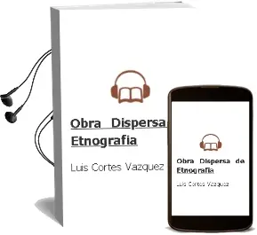 Descargar AudioLibro Obra Dispersa de Etnografia de Luis Cortes Vazquez año 1996
