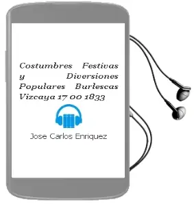 Descargar AudioLibro Costumbres Festivas y Diversiones Populares Burlescas (Vizcaya 17 00-1833) de Jose Carlos Enriquez año 1996