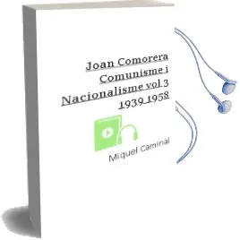 Descargar AudioLibro Joan Comorera Comunisme i Nacionalisme (Vol. 3) 1939-1958 de Miquel Caminal año 1996