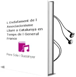 Descargar AudioLibro L Esclafament de l Associacionisme Lliure a Catalunya en Temps de l General Franco de Pere Sola I Gussinyer año 1996