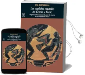 Descargar AudioLibro Los Suplicios Capitales de Grecia y Roma: Origenes y Funciones de la Pena de Muerte en la Antigüedad Clasica de Eva Cantarella año 1996