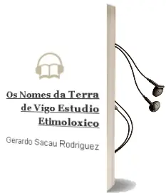 Descargar AudioLibro Os Nomes da Terra de Vigo:Estudio Etimoloxico de Gerardo Sacau Rodriguez año 1996