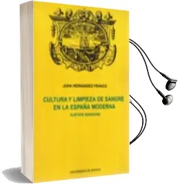 Descargar AudioLibro Cultura y Limpieza de Sangre en la España Moderna Puritate Sangui nis de Juan Hernandez Franco año 1997