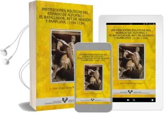 Descargar AudioLibro Instituciones Politicas del Reinado de Alfonso i el Batallador, r de Jose Angel Lema Pueyo año 1997