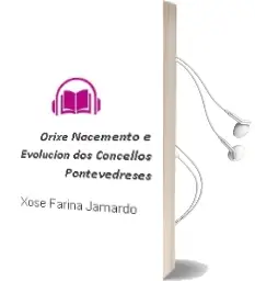 Descargar AudioLibro Orixe, Nacemento e Evolucion dos Concellos Pontevedreses de Xose Fariña Jamardo año 1997