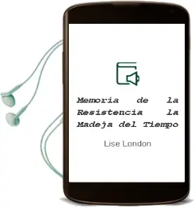 Descargar AudioLibro Memoria de la Resistencia la Madeja del Tiempo de Lise London año 1997
