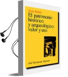 Descargar AudioLibro El Patrimonio Historico y Arqueologico, Valor y uso de Josep Ballart Hernandez año 1997
